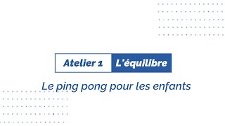 Le ping pong pour les enfants  Atelier 1  léquilibre [upl. by Lidia591]