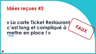 Idée reçue 2  la carte ticket restaurant cest long et complique a mettre en place [upl. by Bucella258]