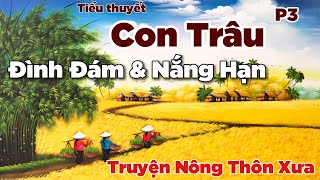 Truyện Nông Thôn Xưa Con Trâu  P3  Trần Tiêu  Đình Đám và Nắng Hạn  Chiến Hữu Audio [upl. by Nadnal]