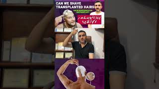 Can We Shave Transplanted Hair ✂️  PostHair Transplant Shaving Guide 🪒  Dr Habib Explains [upl. by Neeluj607]