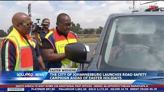 SOWETO TV NEWS  THE CITY OF JOHANNESBURG LAUNCHES ROAD SAFETY CAMPAIGN AHEAD OF EASTER HOLIDAYS [upl. by Rigdon]