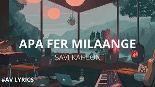 Apa Fer Milaange Lyrics  Savi Kahlon  Haaye Ni Apa Fer Milaange Lyrics [upl. by Antrim]