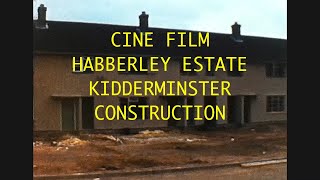 CINE FILM HABBERLEY ESTATE KIDDERMINSTER CONSTRUCTION [upl. by Enyrat515]