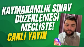 KAYMAKAMLIK SINAV DÜZENLEMESİ MECLİSTE KAYMAKAMLIK SINAVI NE ZAMAN YAPILIR [upl. by Jonny]