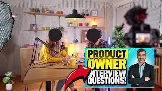 Product Owner Interview Questions and Answers  Scenario Based Product Owner Interview Questions [upl. by Mab624]