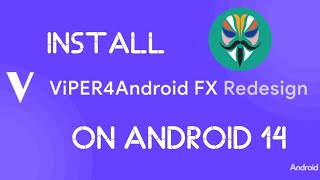 How To Install ViPER4Android FX Redesign On Android 14 amp 15 [upl. by Ahseiyn82]