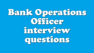 Bank Operations Officer interview questions [upl. by Ayarahs]