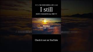 KOHTA YAMAMOTO feat 明智マヤ「I still」 [upl. by Jaehne293]