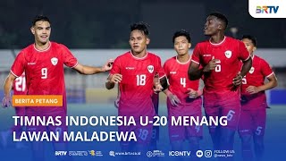 TIMNAS INDONESIA U 20 MENANG LAWAN MALADEWA [upl. by Riocard808]