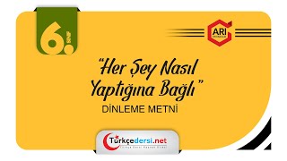 6 Sınıf Türkçe Atölyem Dinleme Metni  Her Şey Nasıl Yaptığına Bağlı [upl. by Amein366]