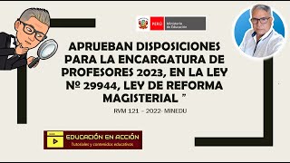 Aprueban DISPOSICIONES PARA LA ENCARGATURA DE DOCENTES EN CARGOS DIRECTIVOS 2023 EN LA LEY 29944 [upl. by Esten921]