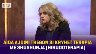 Aida Ajdini tregon si kryhet terapia me shushunja Hirudoterapia [upl. by Lowrie]