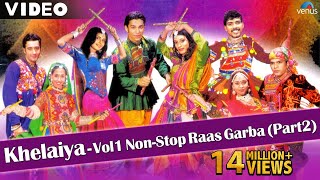 Khelaiya Vol 1  Non Stop Raas Garba Part 2  New Gujarati Dandiya Songs  Video Songs [upl. by Aidni]