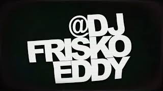 FRISKO EDDY VISUAL 2024 [upl. by Yelnahs]