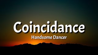 Handsome Dancer  Coincidence Lyrics Tiktok Song quotWow you can really dancequot [upl. by Ellenaj278]