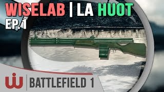 Le Wiselab  On Décortique la Huot Arme Niveau 10 Soutien  Battlefield 1 [upl. by Suirauqram]