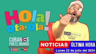 Alex Otaola en vivo últimas noticias de Cuba  Hola OtaOla lunes 22 de julio del 2024 [upl. by Engleman]