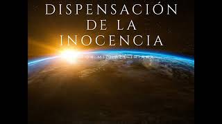 DISPENSACIÓN de LA INOCENCIA Enseñanza BÍBLICA de las 7 DISPENSACIONES [upl. by Zosema]