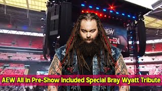 AEW All In Pre Show Included Special Bray Wyatt Tribute [upl. by Miltie752]