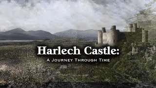 Harlech Castle A Journey Through Time 2018 to 1610 [upl. by Emmaline]