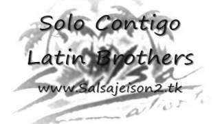 Solo Contigo  Latin Brothers [upl. by Inhsor]