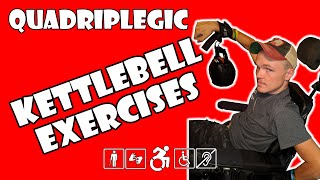 Kettlebell Exercises  Wheelchair Workout  Quadriplegic C5C6C7 [upl. by Kosaka]