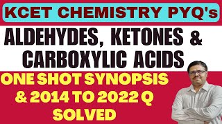 ALDEHYDES KETONES amp CARBOXYLIC ACIDS ONE SHOT SYNOPSIS amp 2014 TO 2022 KCET CHEMISTRY PYQs SOLVED [upl. by Mundford823]