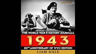 The World War II History Journals 1943  Audiobook with Liam Dale [upl. by Reggis]