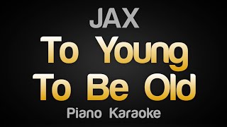 Jax  too young to be old Karaoke Version Lower Key [upl. by Eibba]