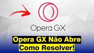 Opera GX Não Abre  Como Resolver Solução [upl. by Mattheus818]