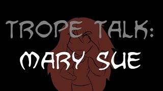 Trope Talk Mary Sue [upl. by Korwun287]