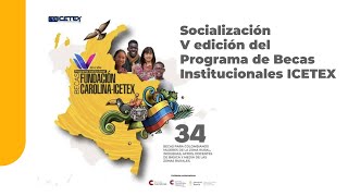 Socialización V edición del Programa de Becas Institucionales ICETEX – Fundación Carolina Colombia [upl. by Asirram]