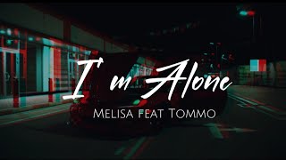 Melisa feat Tommo  I m Alone  Lyrics Video [upl. by Gentry]