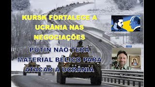 KURSK FORTALECE A UCRÂNIA NAS NEGOCIAÇÕES E PUTIN NÃO TERÁ MATERIAL BÉLICO PARA ATACAR [upl. by Regine338]