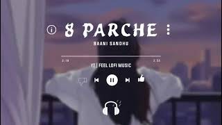 8 Parche Lofi Song Baani Sandhu  Slowed  Reverb  8D Audio  Bollywood Lofi Song  Punjabi Songs [upl. by Annalla]