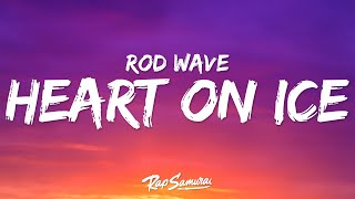 Rod Wave  Heart On Ice Lyrics [upl. by Tirrej984]