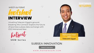 SNW 2023 HOTShot series – Subsea innovation with Telecom Egypts CEO [upl. by Rodoeht]