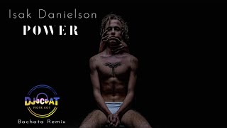 Isak Danielson  Power DJ Cat Bachata Remix [upl. by Thurston]