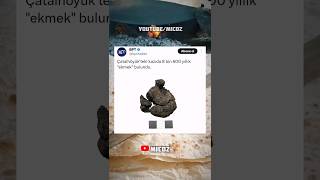 Çatalhöyükteki kazıda 8 bin 600 yıllık quotekmekquot bulundu twitter trend instagram youtube [upl. by Iahk]