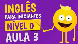 NÍVEL 0  AULA 3  INGLÊS PARA INICIANTES 🟣 [upl. by Farnham]