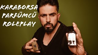 TÜRKÇE ASMR KARABORSA PARFÜMCÜ ROLEPLAY TÜRKÇE ROLEPLAY [upl. by Hcurob723]