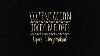 XXXTENTACION  Jocelyn Flores  Lyrics Terjemahan [upl. by Pry]