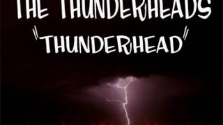 The Thunderheads quotThunderheadquot [upl. by Uy951]