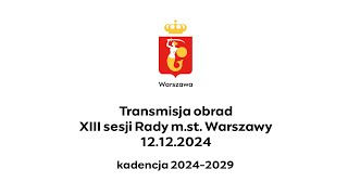 XIII sesja Rady mst Warszawy  12122024 r [upl. by Schwenk]