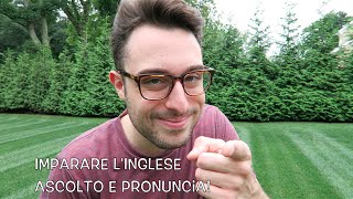 Imparare lInglese Ep12  Ascolto e Pronuncia [upl. by Obbard]