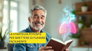 La Strategia Potente per Smettere di Fumare Facilmente [upl. by Reffinnej334]