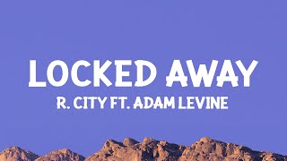 R City  Locked Away Lyrics ft Adam Levine [upl. by Otipaga848]