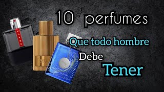 10 PERFUMES que TODO HOMBRE Debe TENER✅️✅️ [upl. by Atreb]