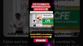 CFE te CAMBIA tu REFRI por uno nuevo mira si cumples los requisitos [upl. by Mccallion22]