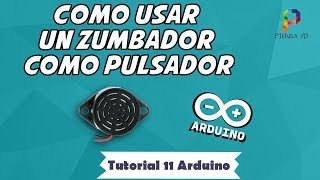 ZUMBADOR como PULSADOR ► ARDUINO  TUTORIAL 11  ✅ [upl. by Cyprus571]